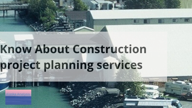 Know About Construction project planning services